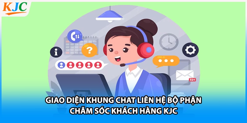 Giao diện khung chat liên hệ bộ phận chăm sóc khách hàng KJC