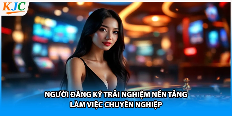 Người đăng ký trải nghiệm nền tảng làm việc chuyên nghiệp