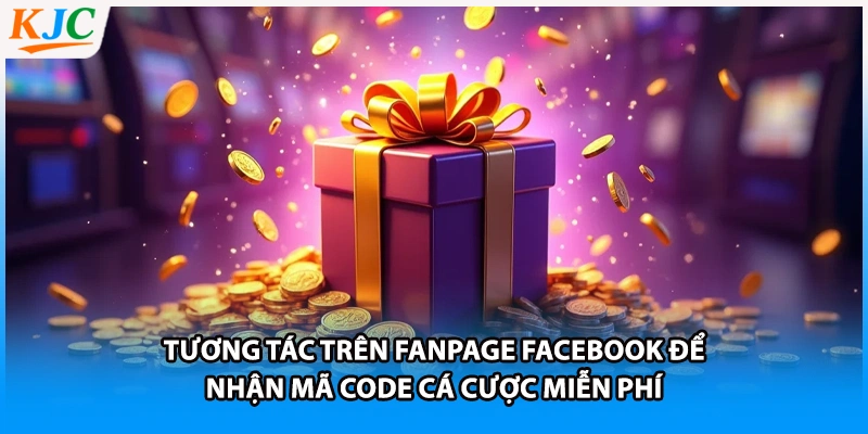 Tương tác trên Fanpage Facebook để nhận mã code cá cược miễn phí