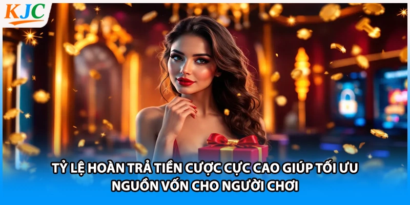 Tỷ lệ hoàn trả tiền cược cực cao giúp tối ưu nguồn vốn cho người chơi